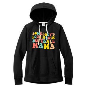 SomebodyS Loudmouth Softball Mama Funny Mom MotherS Day Women's Fleece Hoodie