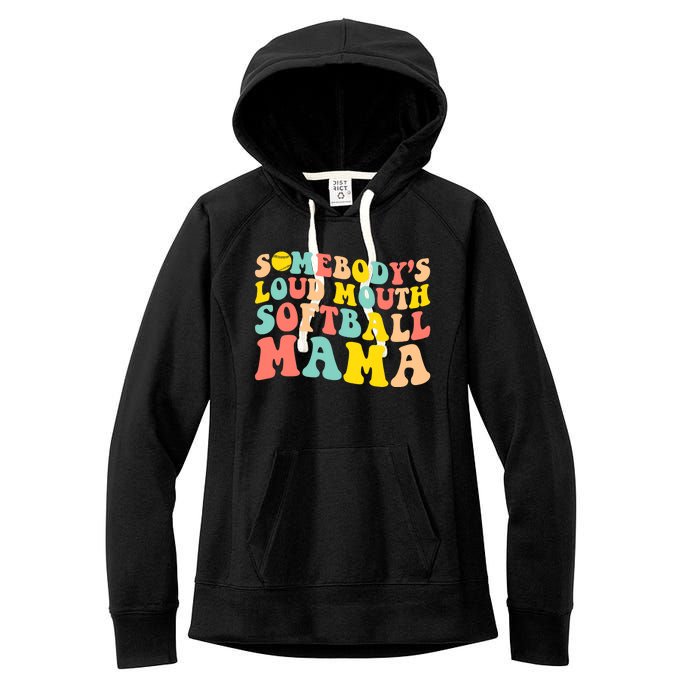 SomebodyS Loudmouth Softball Mama Funny Mom MotherS Day Women's Fleece Hoodie