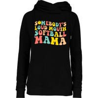 SomebodyS Loudmouth Softball Mama Funny Mom MotherS Day Womens Funnel Neck Pullover Hood