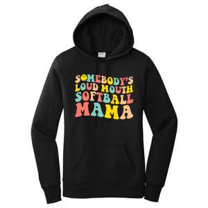 SomebodyS Loudmouth Softball Mama Funny Mom MotherS Day Women's Pullover Hoodie