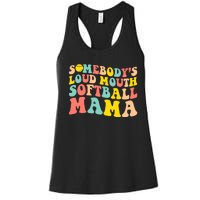 SomebodyS Loudmouth Softball Mama Funny Mom MotherS Day Women's Racerback Tank