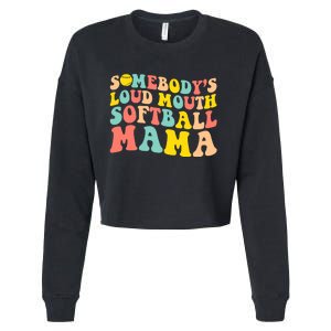 SomebodyS Loudmouth Softball Mama Funny Mom MotherS Day Cropped Pullover Crew