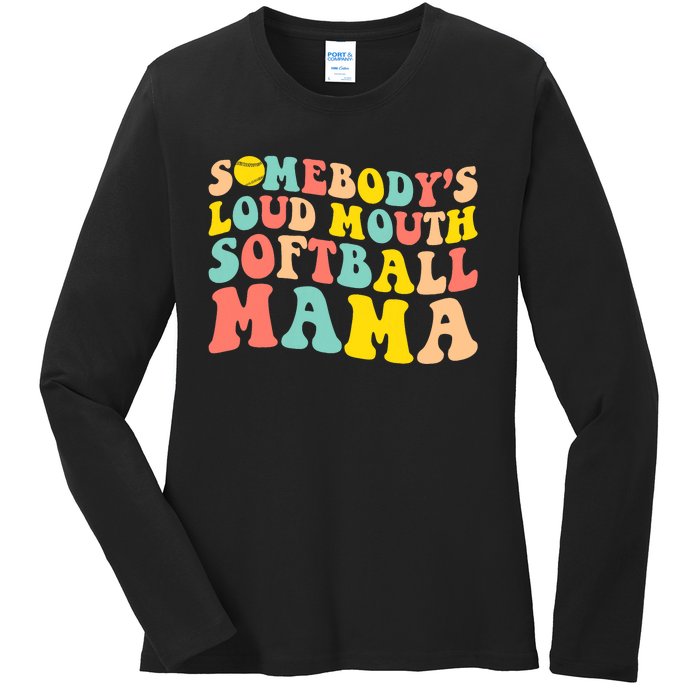 SomebodyS Loudmouth Softball Mama Funny Mom MotherS Day Ladies Long Sleeve Shirt