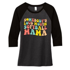 SomebodyS Loudmouth Softball Mama Funny Mom MotherS Day Women's Tri-Blend 3/4-Sleeve Raglan Shirt