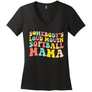 SomebodyS Loudmouth Softball Mama Funny Mom MotherS Day Women's V-Neck T-Shirt