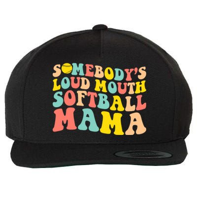 SomebodyS Loudmouth Softball Mama Funny Mom MotherS Day Wool Snapback Cap