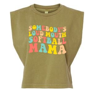 SomebodyS Loudmouth Softball Mama Funny Mom MotherS Day Garment-Dyed Women's Muscle Tee