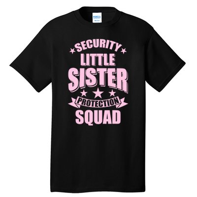 Security Little Sister Protection Squad Tall T-Shirt