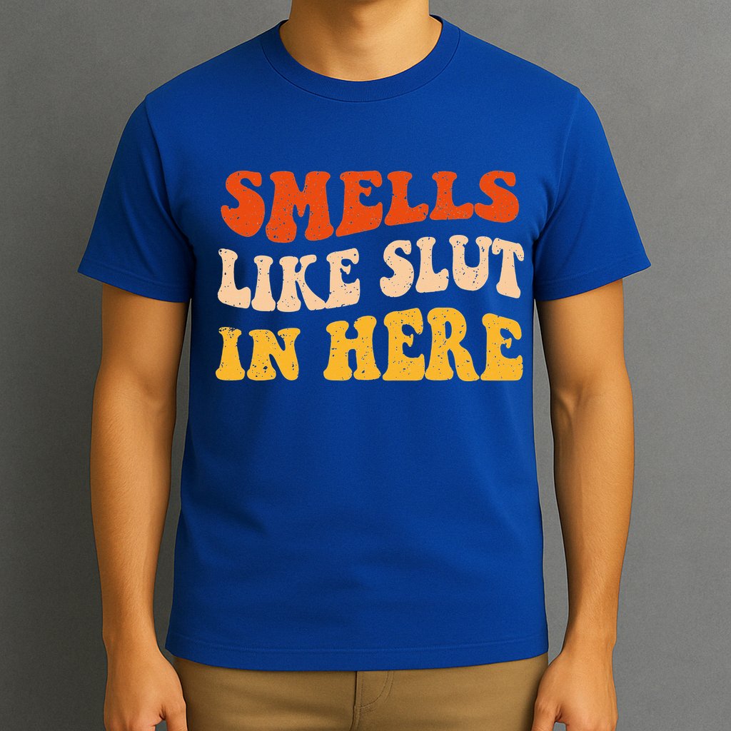 Smells Like Slut In Here Adult Humor T-Shirt