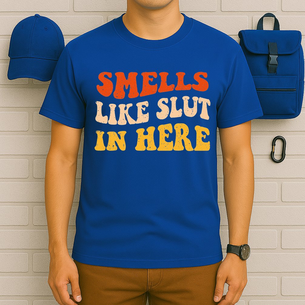 Smells Like Slut In Here Adult Humor T-Shirt