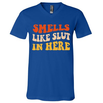 Smells Like Slut In Here Adult Humor V-Neck T-Shirt