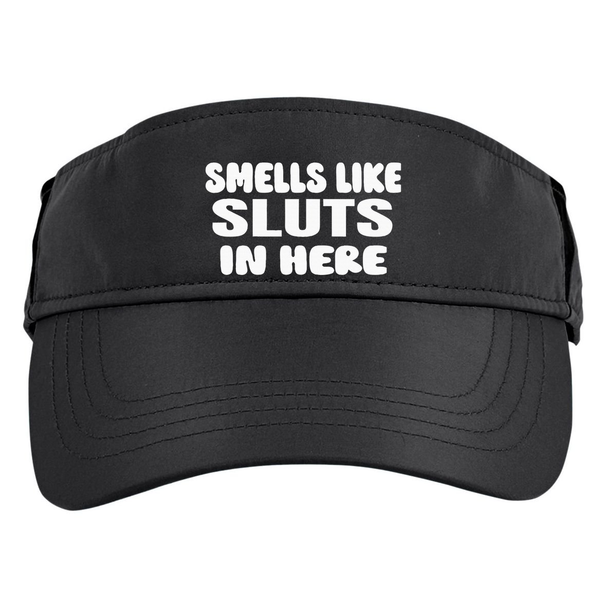 Smells Like Sluts In Here Funny Party Bbq College Frat Adult Drive Performance Visor