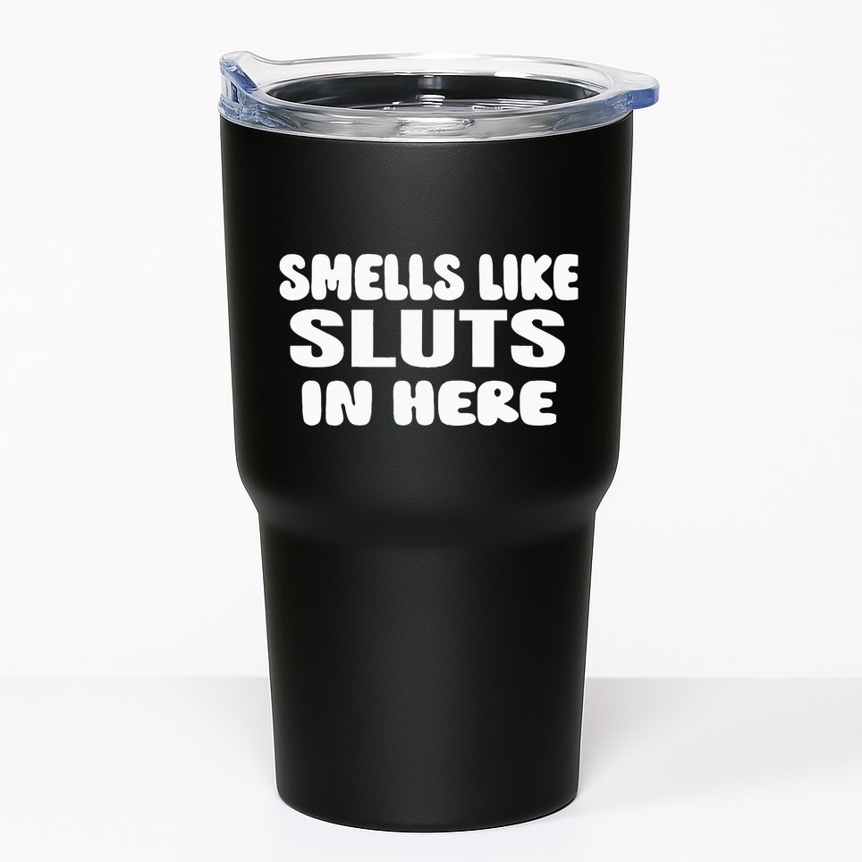 Smells Like Sluts In Here Funny Party Bbq College Frat Tumbler