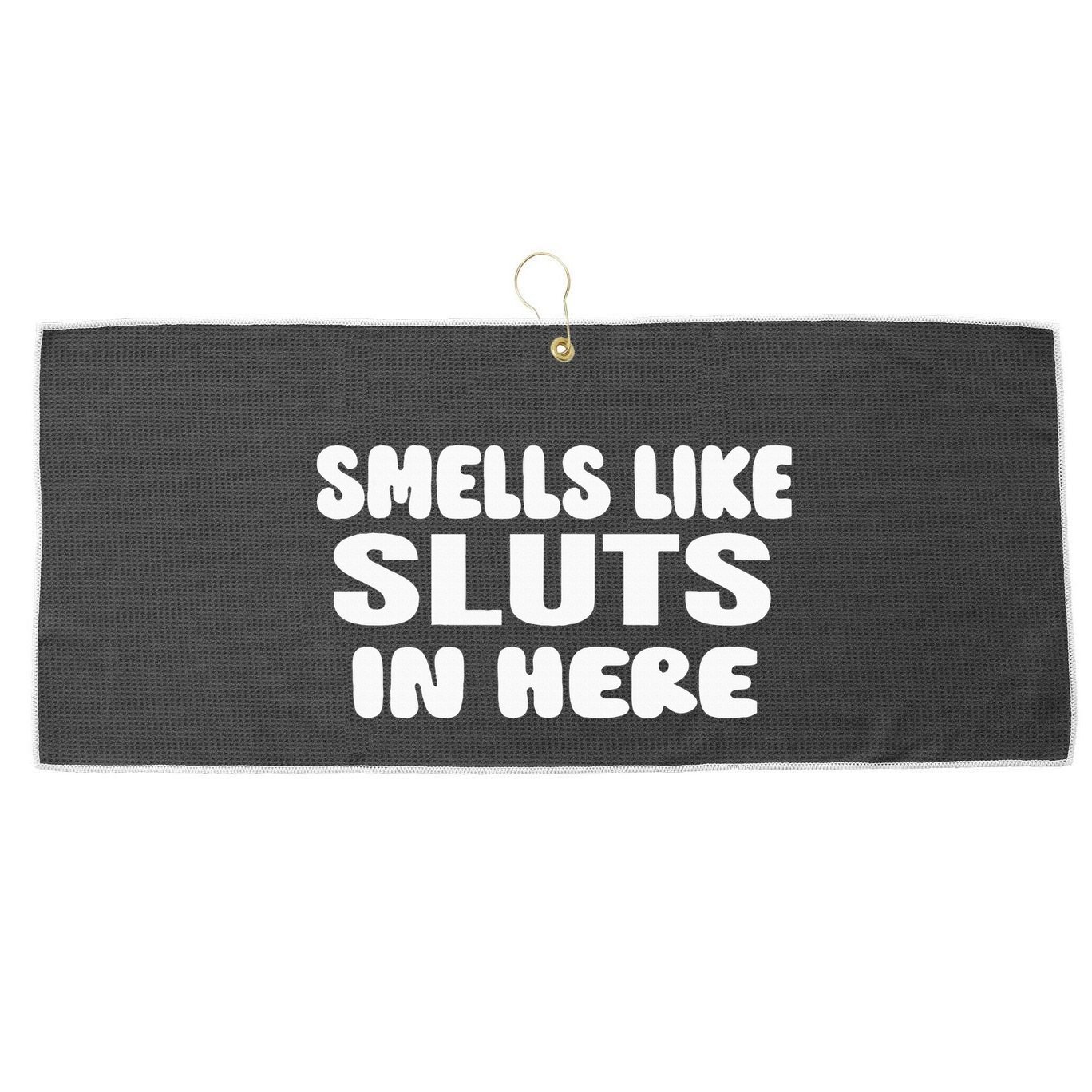 Smells Like Sluts In Here Funny Party Bbq College Frat Large Microfiber Waffle Golf Towel