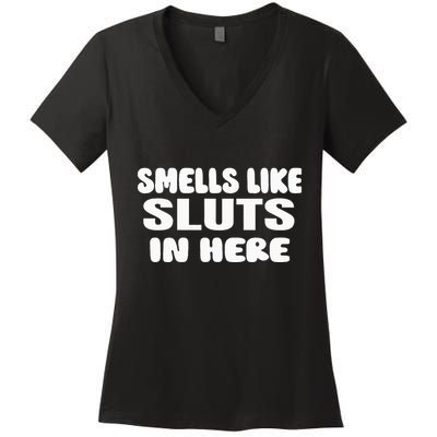 Smells Like Sluts In Here Funny Party Bbq College Frat Women's V-Neck T-Shirt