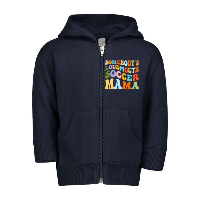 Somebody's Loudmouth Soccer Mama, Hockey Mothers Day Toddler Zip Fleece Hoodie