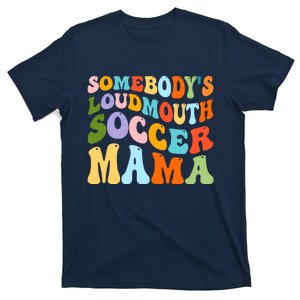 Somebody's Loudmouth Soccer Mama, Hockey Mothers Day T-Shirt