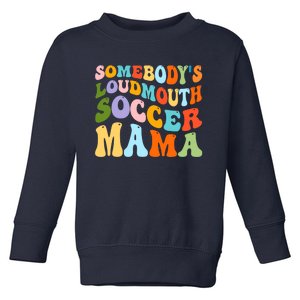 Somebody's Loudmouth Soccer Mama, Hockey Mothers Day Toddler Sweatshirt