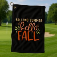 So Long Summer Hello Fall Golf Towel