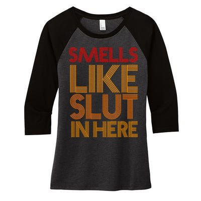 Smells Like Slut In Here Funny Humor Women's Tri-Blend 3/4-Sleeve Raglan Shirt