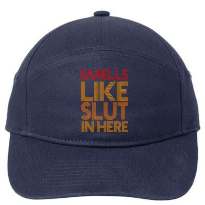 Smells Like Slut In Here Funny Humor 7-Panel Snapback Hat