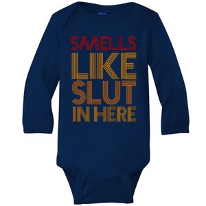 Smells Like Slut In Here Funny Humor Baby Long Sleeve Bodysuit