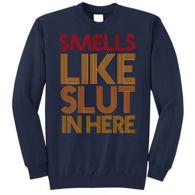 Smells Like Slut In Here Funny Humor Tall Sweatshirt