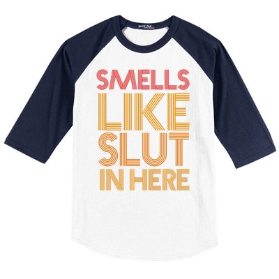 Smells Like Slut In Here Funny Humor Baseball Sleeve Shirt