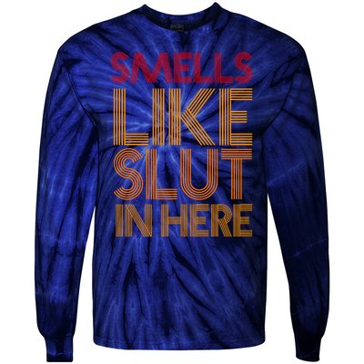 Smells Like Slut In Here Funny Humor Tie-Dye Long Sleeve Shirt