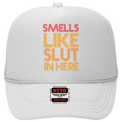 Smells Like Slut In Here Funny Humor High Crown Mesh Back Trucker Hat