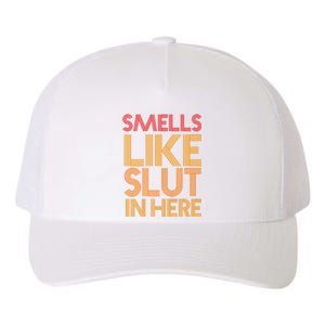 Smells Like Slut In Here Funny Humor Yupoong Adult 5-Panel Trucker Hat