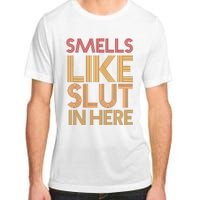 Smells Like Slut In Here Funny Humor Adult ChromaSoft Performance T-Shirt