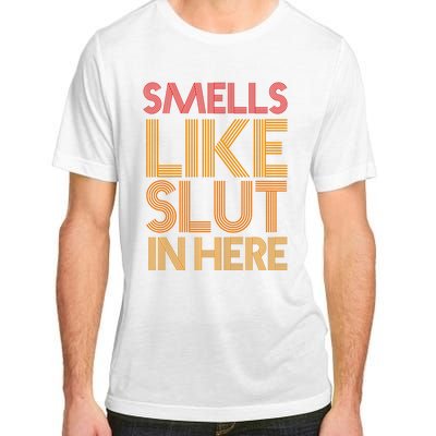 Smells Like Slut In Here Funny Humor Adult ChromaSoft Performance T-Shirt