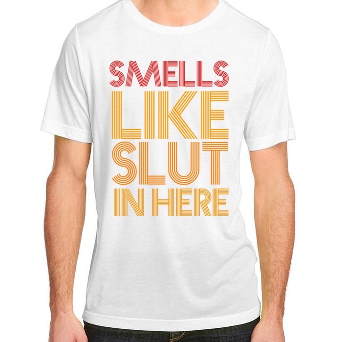 Smells Like Slut In Here Funny Humor Adult ChromaSoft Performance T-Shirt