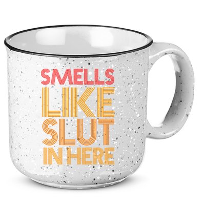 Smells Like Slut In Here Funny Humor 15oz Campfire Ceramic Mug