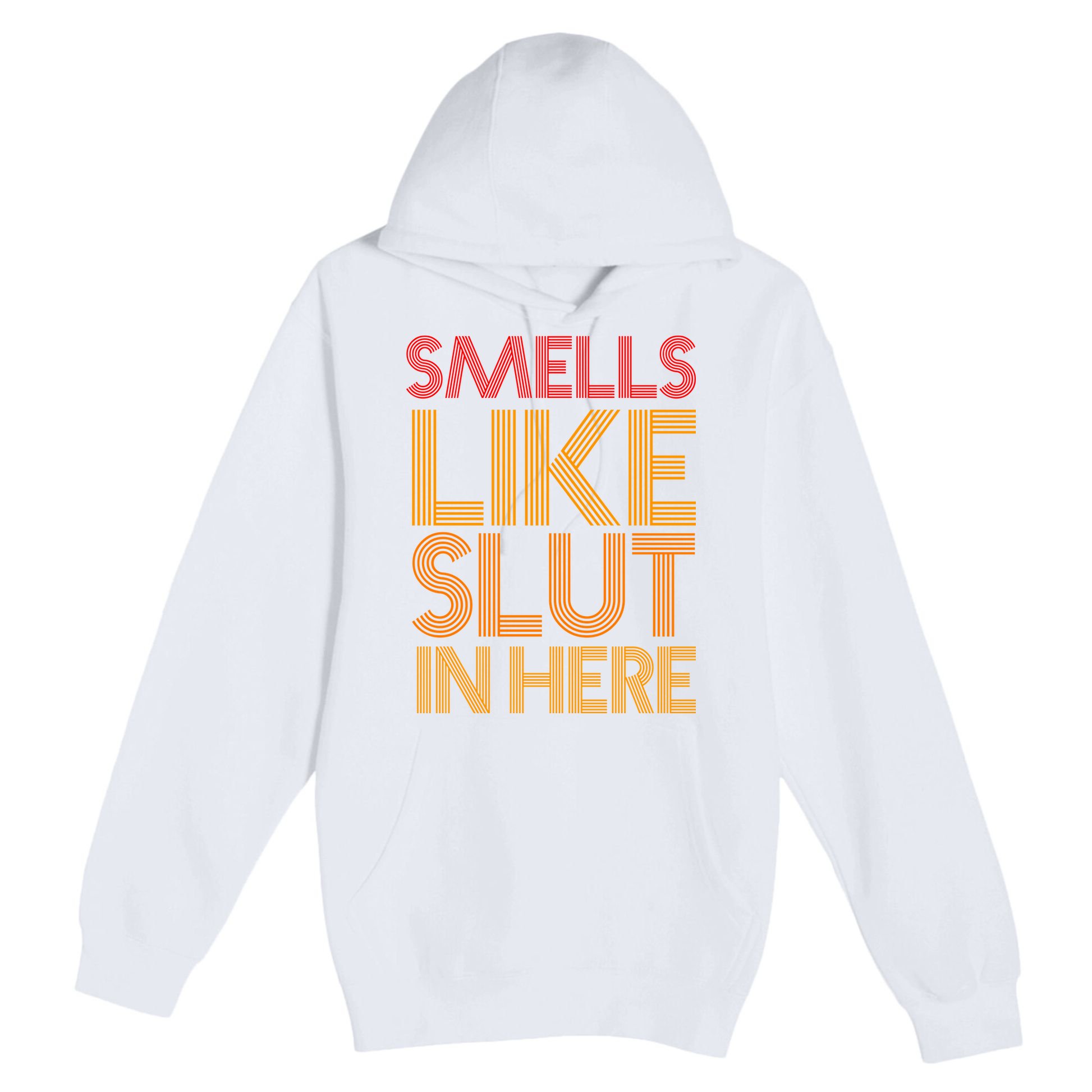 Smells Like Slut In Here Funny Humor Premium Pullover Hoodie