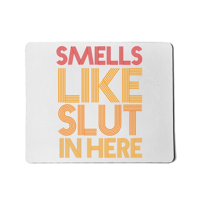 Smells Like Slut In Here Funny Humor Mousepad