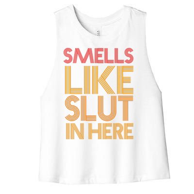 Smells Like Slut In Here Funny Humor Women's Racerback Cropped Tank