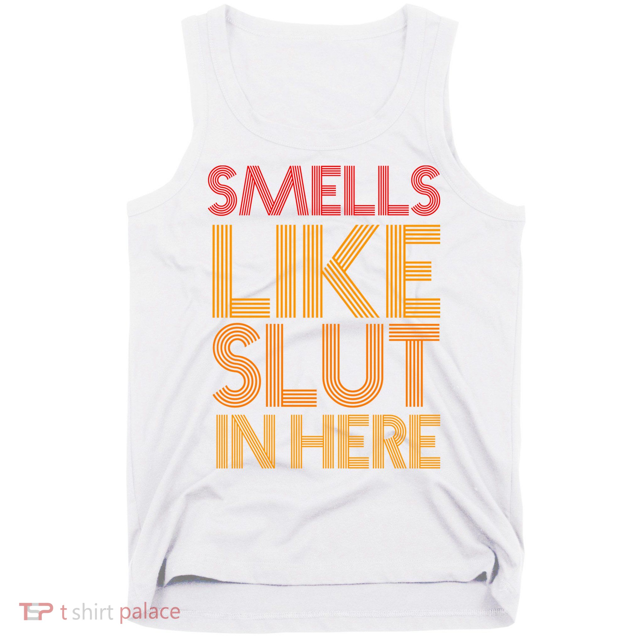 Smells Like Slut In Here Funny Humor Tank Top