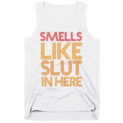 Smells Like Slut In Here Funny Humor Tank Top