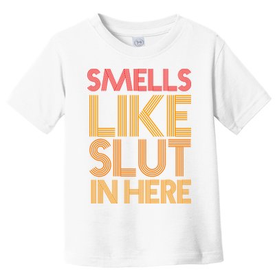 Smells Like Slut In Here Funny Humor Toddler T-Shirt