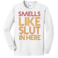 Smells Like Slut In Here Funny Humor Kids Long Sleeve Shirt