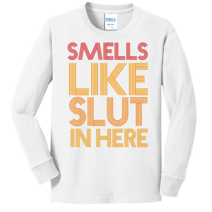 Smells Like Slut In Here Funny Humor Kids Long Sleeve Shirt