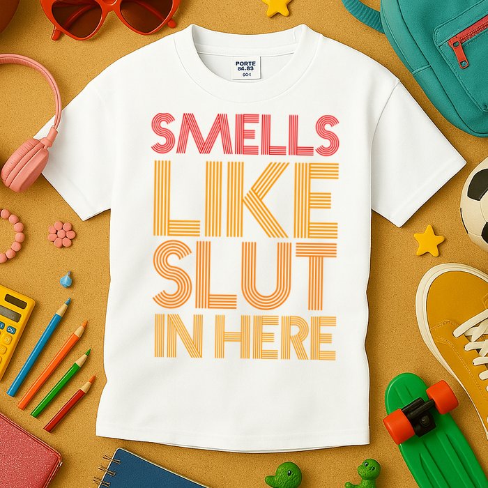 Smells Like Slut In Here Funny Humor Kids T-Shirt