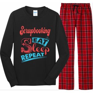 Scrapbooking Lovers Scrapbooking Eat Sleep Repeat Funny Gift Long Sleeve Pajama Set