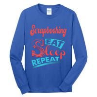 Scrapbooking Lovers Scrapbooking Eat Sleep Repeat Funny Gift Tall Long Sleeve T-Shirt