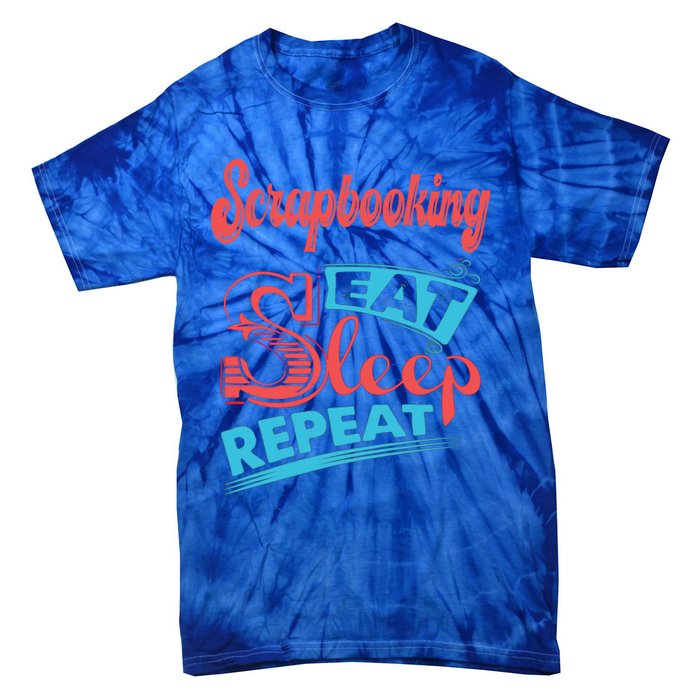 Scrapbooking Lovers Scrapbooking Eat Sleep Repeat Funny Gift Tie-Dye T-Shirt