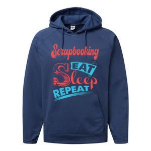 Scrapbooking Lovers Scrapbooking Eat Sleep Repeat Funny Gift Performance Fleece Hoodie