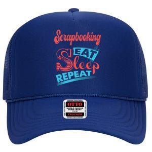 Scrapbooking Lovers Scrapbooking Eat Sleep Repeat Funny Gift High Crown Mesh Back Trucker Hat