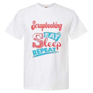 Scrapbooking Lovers Scrapbooking Eat Sleep Repeat Funny Gift Garment-Dyed Heavyweight T-Shirt